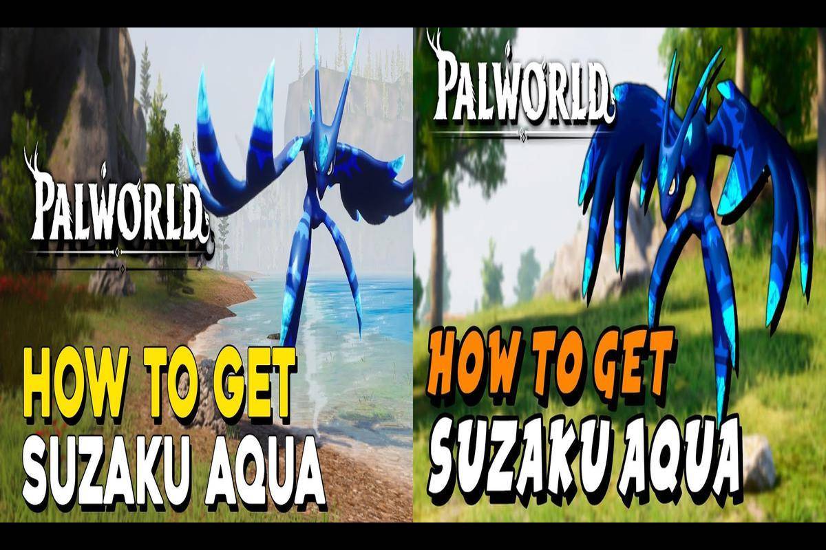How to Obtain Suzaku Aqua in Palworld: Unveiling the Enigma