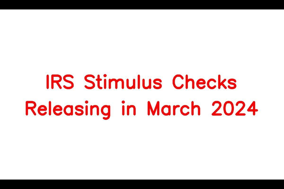 IRS Stimulus Checks Releasing in March 2024, Know Payment Date & Check