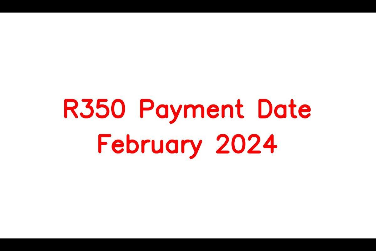 The SASSA R350 Payment - February 2024