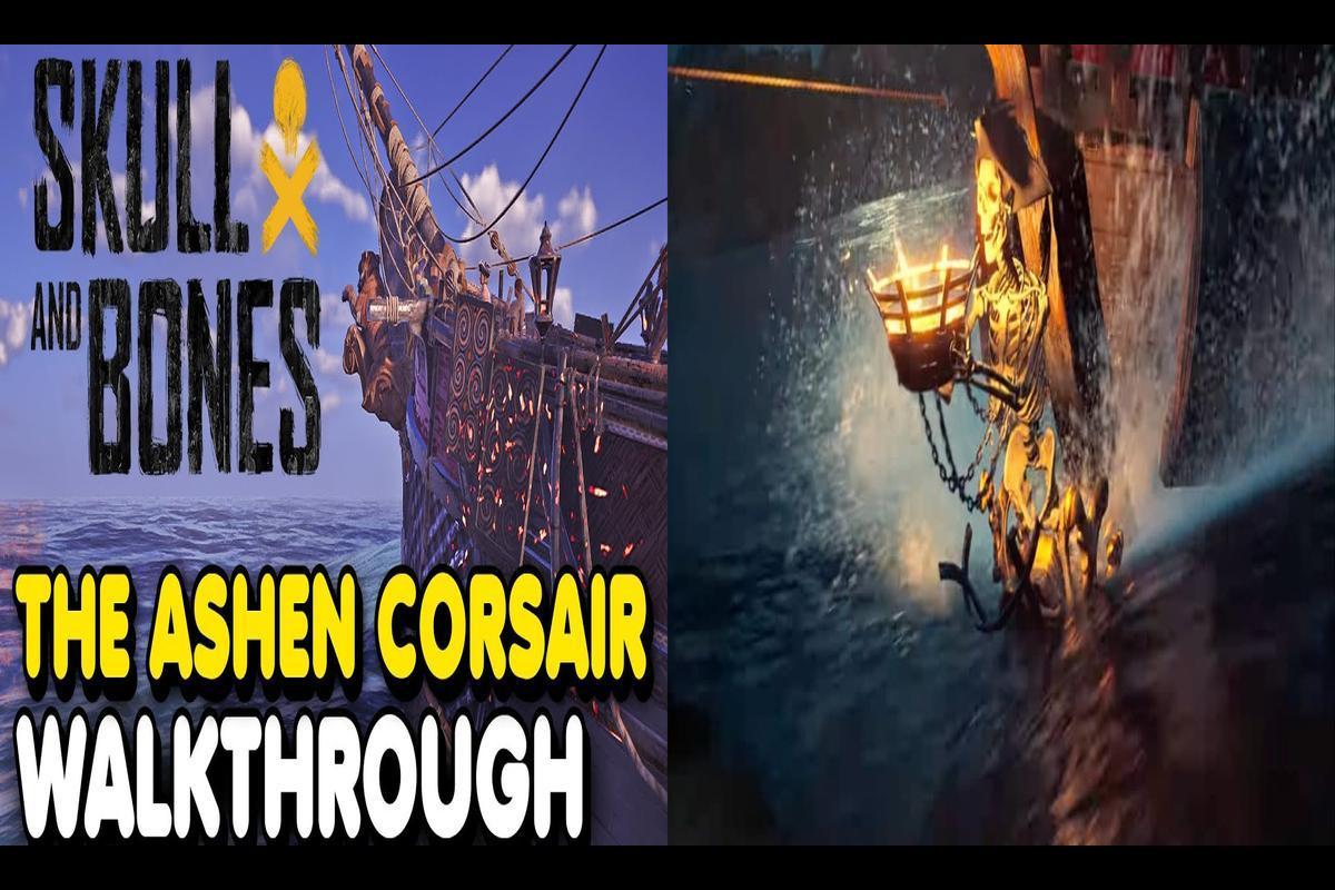 Skull and Bones Ashen Corsair: A Comprehensive Guide to Gameplay, Trailer, and More