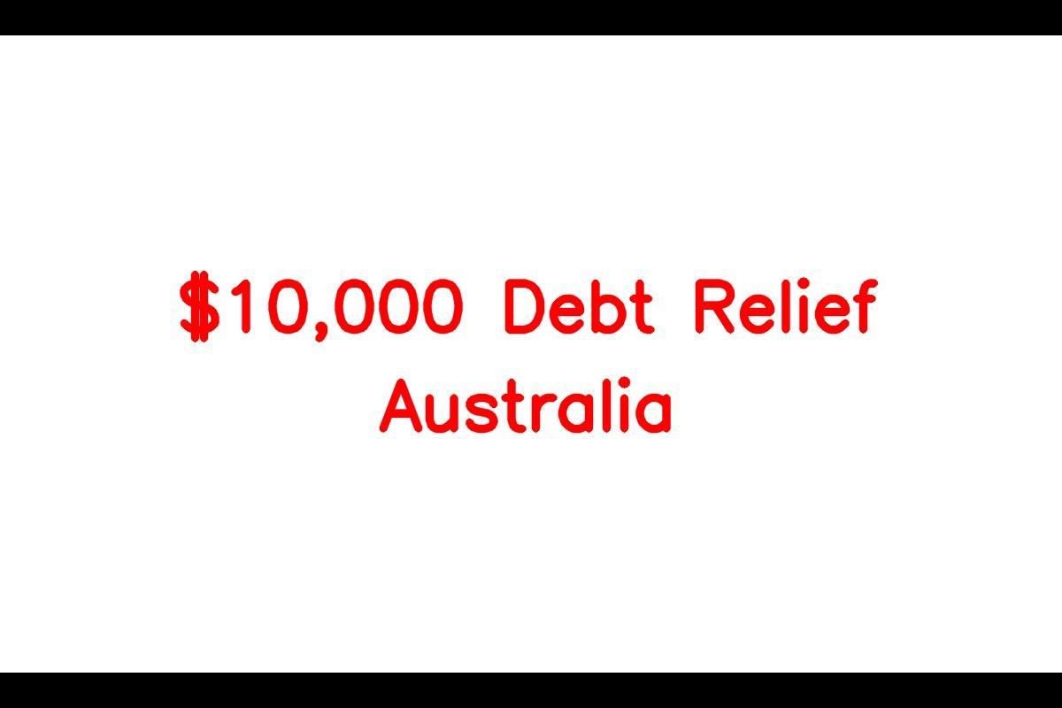 $10,000 Debt Relief in Australia: Who is Eligible and How to Apply?