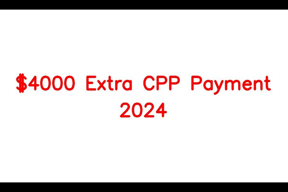 Government Assistance: CPP to Provide Extra $4000 Payments to Senior Citizens in 2024