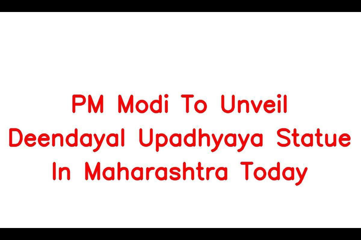 PM Modi to Inaugurate Pandit Deendayal Upadhyaya Statue in Maharashtra