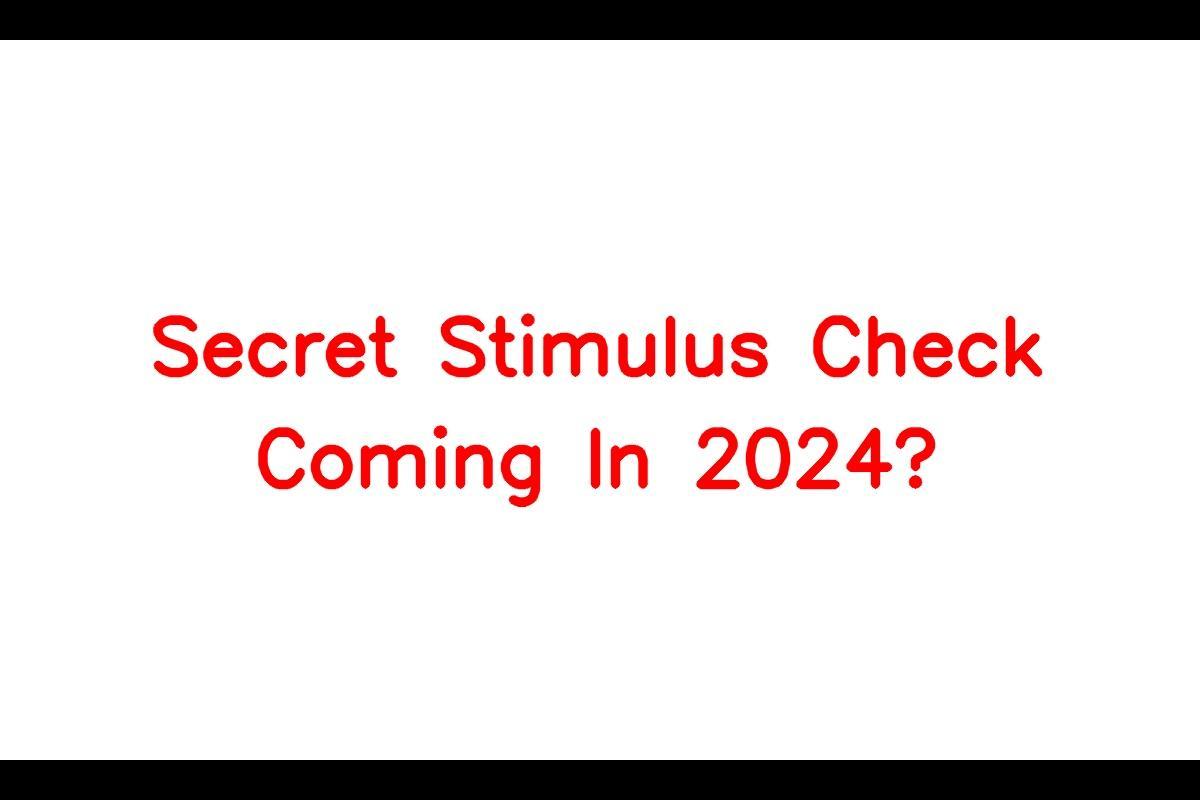 The Possibility of Secret Stimulus Checks in 2024