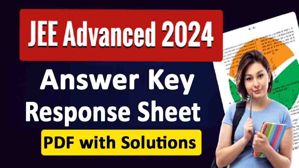 JEE Advanced Answer Key 2024: Response Sheet Release Today, PDF with ...