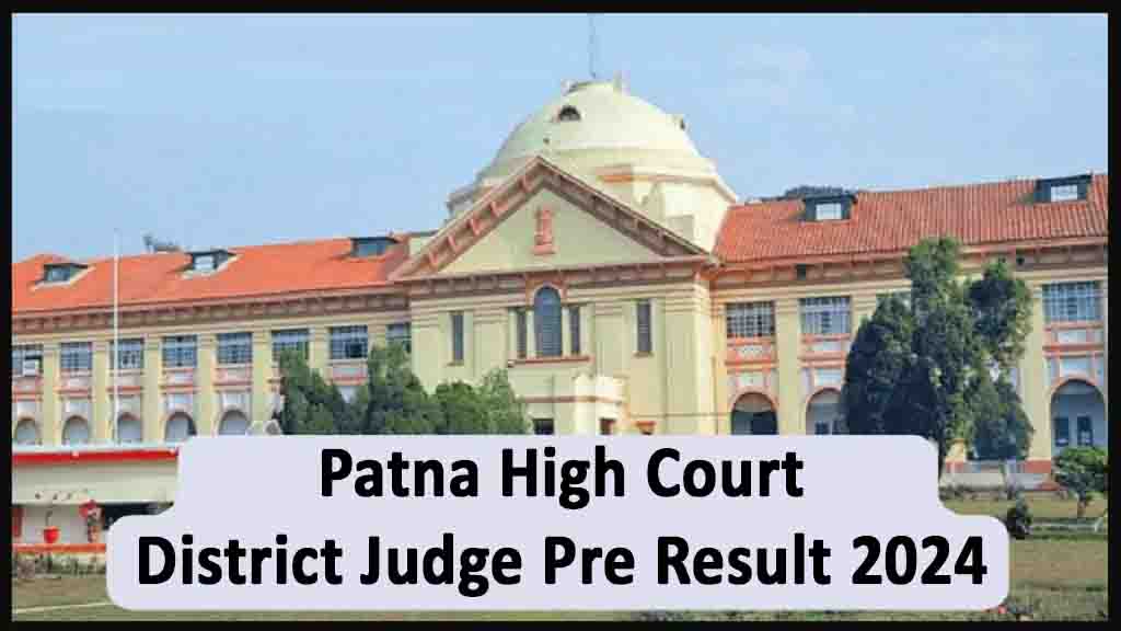 Patna High Court District Judge Pre Result 2024: इस डायरेक्ट लिंक से ...