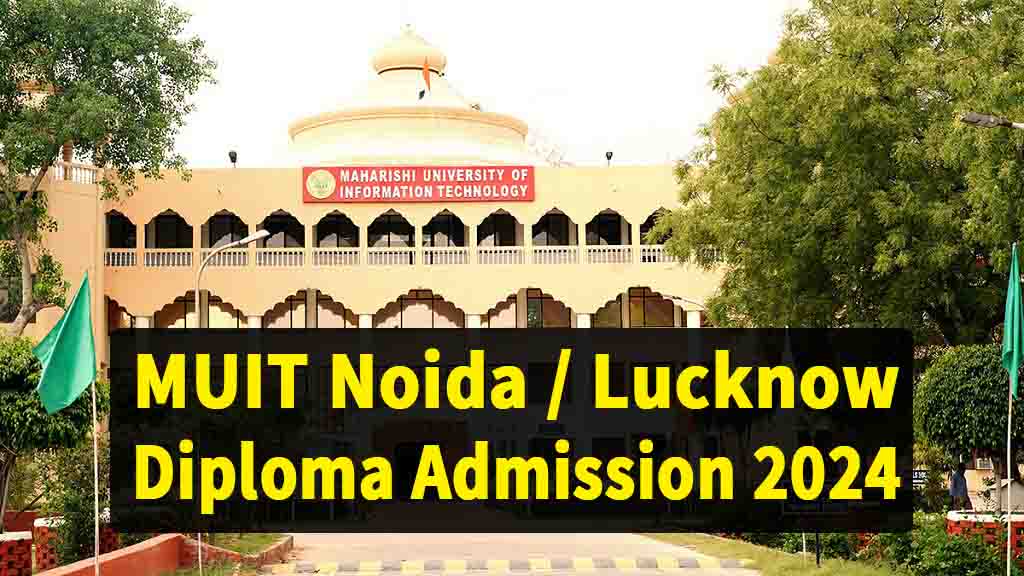 MUIT Noida Diploma Admission Form 2024: नोटीफिकेसन जारी, अंतिम तिथि से ...