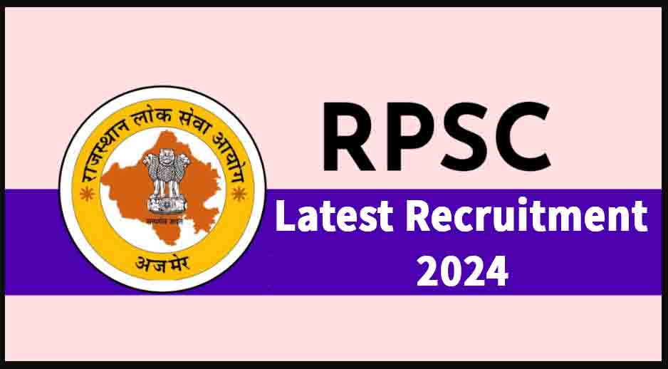 Rajasthan RPSC Latest Recruitment 2024: विभिन्न पदों की भर्ती जारी ...