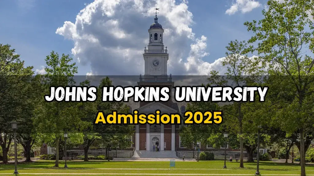 Johns Hopkins University Admission 2025: Courses Fees, Acceptance Rate, Ranking, Placement & Scholarship