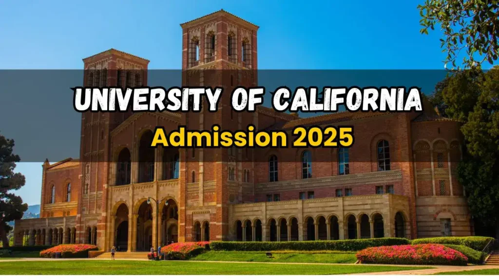 University of California Admission 2025: Courses Fees, Acceptance Rate, Ranking, Placement & Scholarship